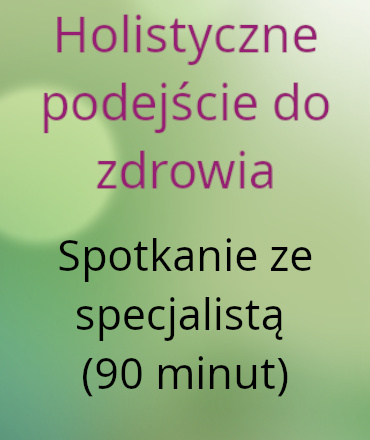 Holistyczne podejście do zdrowia. Spotkanie ze specjalistą (90 minut). Polecane na pierwszą wizytę dla nowych klientów.