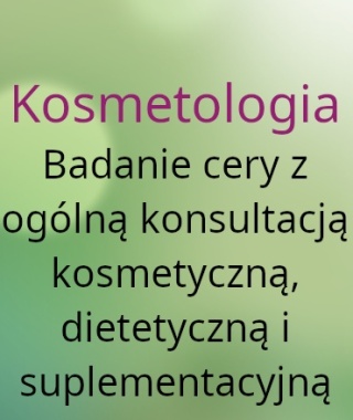 Kosmetologia Badanie cery z ogólną konsultacją kosmetyczną, dietetyczną i suplementacyjną