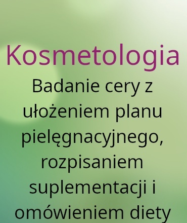 Kosmetologia Badanie cery z ułożeniem planu pielęgnacyjnego, rozpisaniem suplementacji i omówieniem diety
